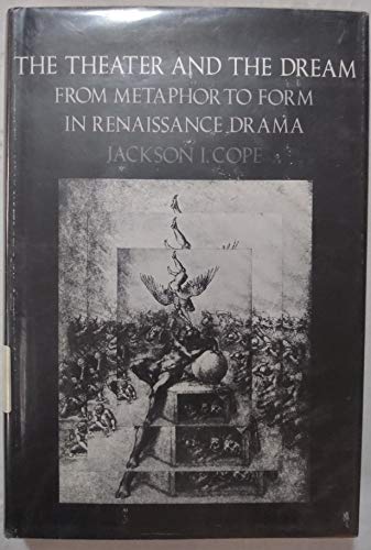 Imagen de archivo de The Theater and the Dream : From Metaphor to Form in Renaissance Drama a la venta por Better World Books