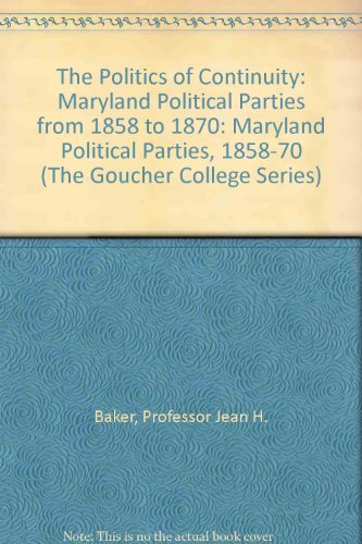 The Politics of Continuity: Maryland Political Parties from 1858 to 1870