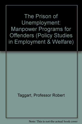Imagen de archivo de The Prison of Unemployment: Manpower Programs for Offenders (Policy Studies in Employment & Welfare) a la venta por BookHolders