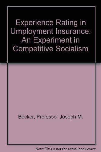 Imagen de archivo de Experience Rating in Unemployment Insurance : An Experiment in Competitive Socialism a la venta por Better World Books