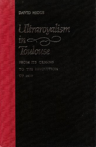 Ultraroyalism in Toulouse: From Its Origins to the Revolution of 1830