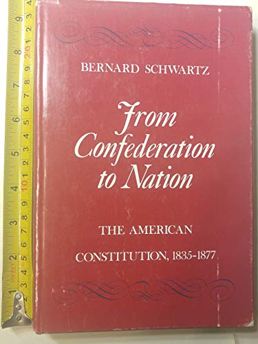 Imagen de archivo de From Confederation to Nation: The American Constitution, 1835-1877 a la venta por Redux Books