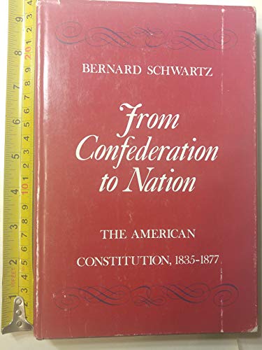 Stock image for From Confederation to Nation: The American Constitution, 1835-1877 for sale by Redux Books