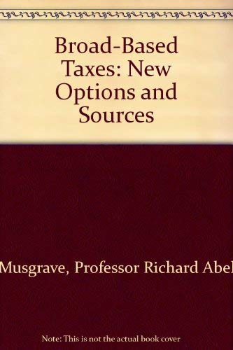 Beispielbild fr Broad-Based Taxes : New Options and Sources zum Verkauf von Better World Books