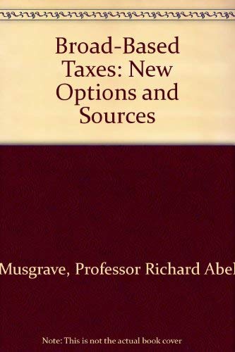 Imagen de archivo de Broad-Based Taxes : New Options and Sources a la venta por Better World Books