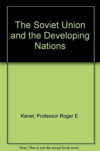 The Soviet Union and the Developing Nations,