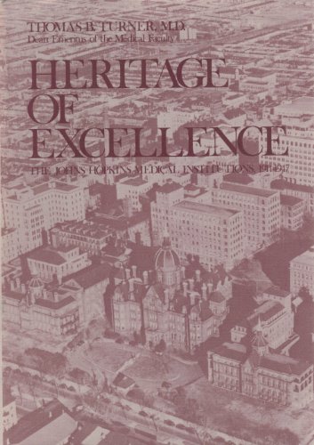 Beispielbild fr Heritage of Excellence: The Johns Hopkins Medical Institutions, 1914-1947 zum Verkauf von Wonder Book
