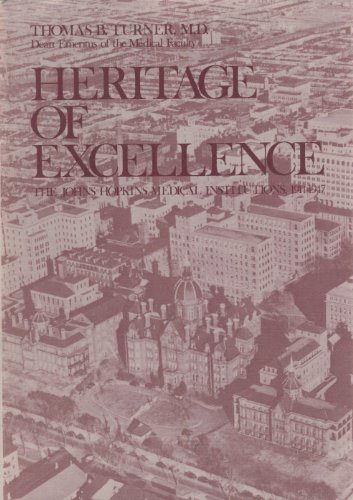 9780801815041: Heritage of Excellence: The Johns Hopkins Medical Institutions, 1914-1947: Johns Hopkins Medical Institution, 1914-47