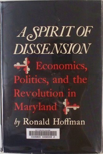 Beispielbild fr A Spirit of Dissension : Economics, Politics, and the Revolution in Maryland zum Verkauf von Better World Books