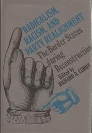 9780801815621: Radicalism, Racism and Party Realignment: The Border States During Reconstruction