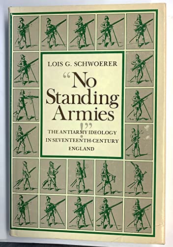 Beispielbild fr No Standing Armies! : The Antiarmy Ideology in Seventeenth-Century England zum Verkauf von Better World Books