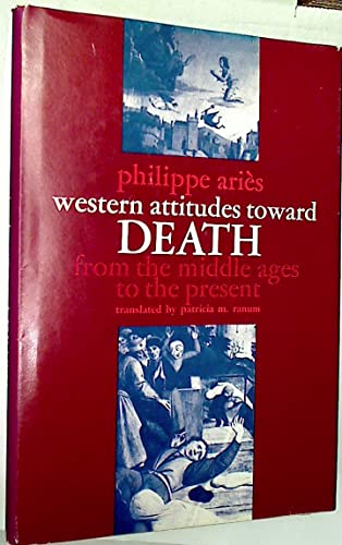 Stock image for Western Attitudes toward Death: From the Middle Ages to the Present (The Johns Hopkins Symposia in Comparative History) for sale by GoldBooks