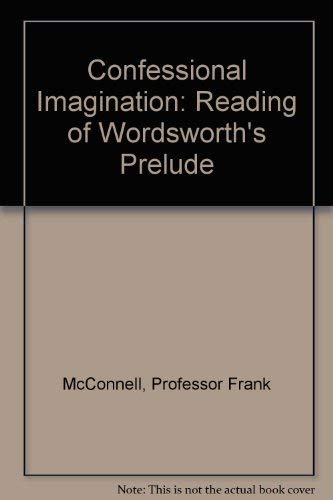 Beispielbild fr The Confessional Imagination : A Reading of Wordsworth's Prelude zum Verkauf von Better World Books