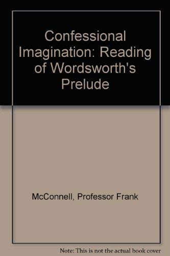 Stock image for The Confessional Imagination: A Reading of Wordsworth's Prelude for sale by Wonder Book