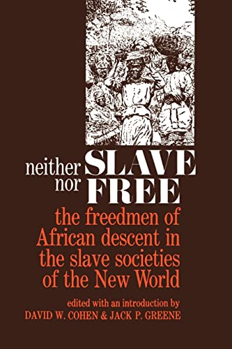 Beispielbild fr Neither Slave Nor Free: The Freedman of African Descent in the Slave Societies of the New World zum Verkauf von ThriftBooks-Atlanta