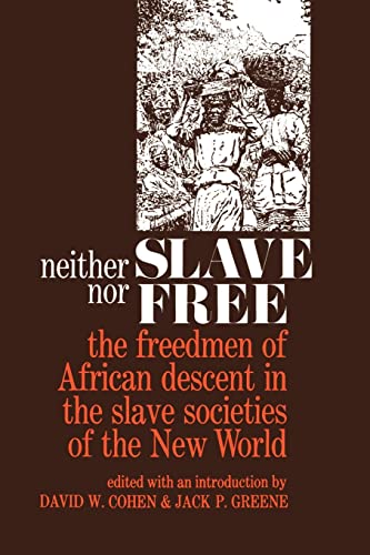 Imagen de archivo de Neither Slave nor Free : The freedmen of African descent in the slave societies of the New World a la venta por Westwood Books