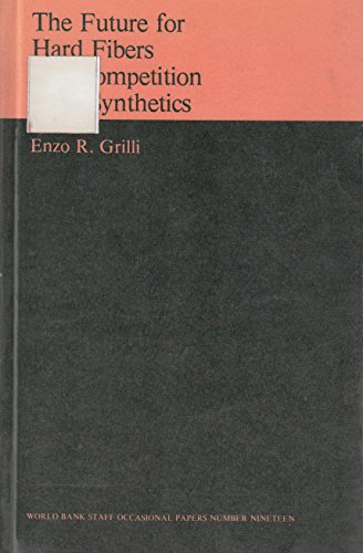 Stock image for The Future for Hard Fibers and Competition from Synthetics (World Bank Staff Occasional Papers ) for sale by Bookmonger.Ltd