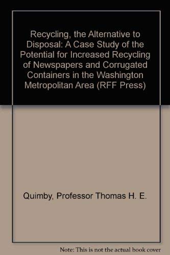 Beispielbild fr Recycling, the Alternative to Disposal: A Case Study of the Potential for Increased Recycling of Newspapers and Corrugated Containers in the Washington Metropolitan Area zum Verkauf von BookHolders