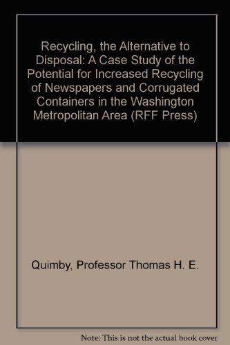 Stock image for Recycling, the Alternative to Disposal: A Case Study of the Potential for Increased Recycling of Newspapers and Corrugated Containers in the Washington Metropolitan Area for sale by BookHolders