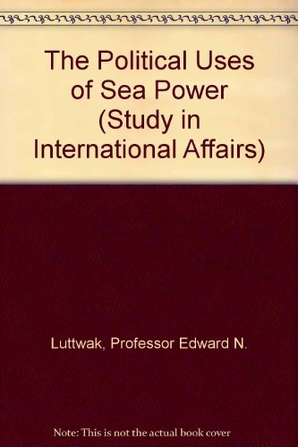 Beispielbild fr The Political Uses of Sea Power (Studies in International Affairs, No. 23) zum Verkauf von dsmbooks