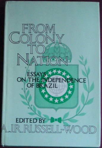 Beispielbild fr FROM COLONY TO NATION: Essays on the Independence of Brazil (The Johns Hopkins Symposia in Comparative History) zum Verkauf von Wonder Book