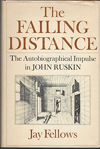 Beispielbild fr The Failing Distance : The Autobiographical Impulse in John Ruskin zum Verkauf von Better World Books
