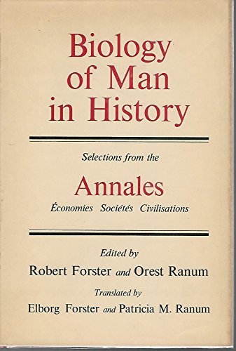 Biology of Man in History: Selections from the Annales - FORSTER, Robert & Orest Ranum - editors