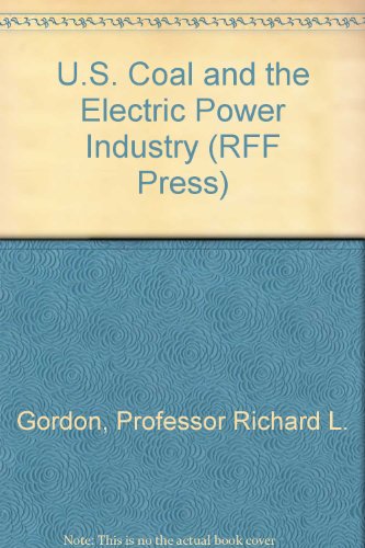 Stock image for U. S. Coal and the Electric Power Industry for sale by Better World Books