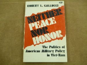 Stock image for Neither Peace Nor Honor: The Politics of American Military Policy in Viet-Nam for sale by ThriftBooks-Dallas