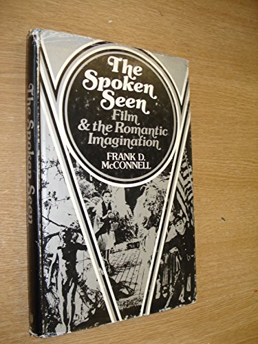 Beispielbild fr The Spoken Seen : Film and the Romantic Imagination zum Verkauf von Better World Books