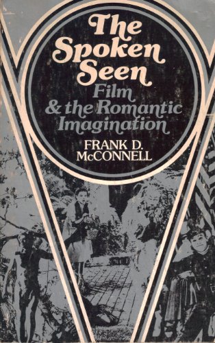 Stock image for The Spoken Seen: Film and the Romantic Imagination for sale by ThriftBooks-Atlanta