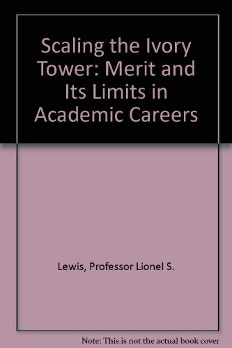 Stock image for Scaling the Ivory Tower : Merit and Its Limits in Academic Careers for sale by Better World Books