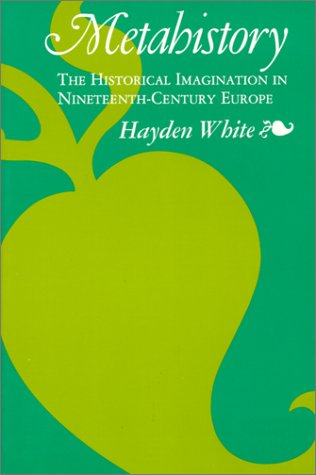 Beispielbild fr Metahistory: The Historical Imagination in Nineteenth-Century Eurupe zum Verkauf von Windows Booksellers