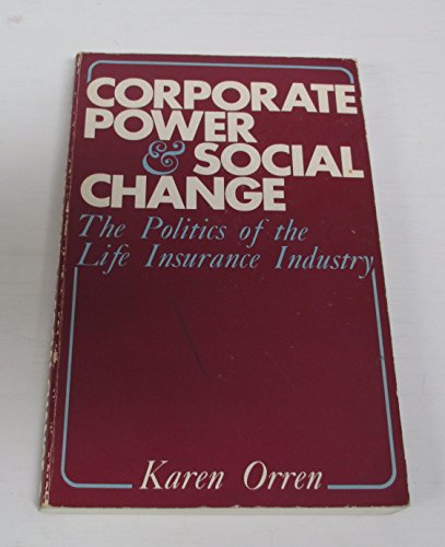 Stock image for Corporate Power and Social Change: The Politics of the Life Insurance Industry for sale by Midtown Scholar Bookstore