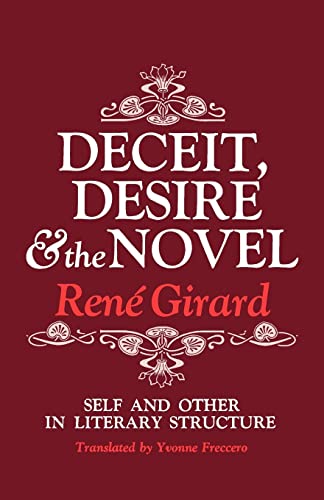 Deceit, Desire, and the Novel: Self and Other in Literary Structure (9780801818301) by Girard, RenÃ©