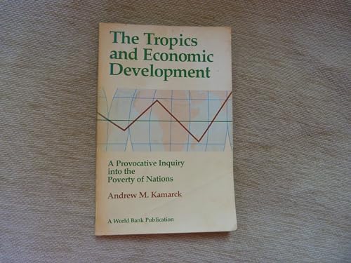 Imagen de archivo de The Tropics and Economic Development: A Provocative Inquiry into the Poverty of Nations (World Bank) a la venta por Wonder Book