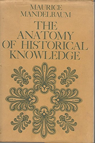 Beispielbild fr The Anatomy of Historical Knowledge zum Verkauf von Better World Books