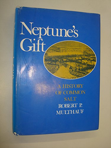 Beispielbild fr Neptune's Gift : A History of Common Salt zum Verkauf von Better World Books