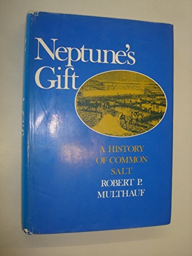 9780801819551: Neptune's Gift: A History of Common Salt (Johns Hopkins Studies in the History of Technology)