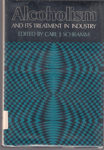 Stock image for Alcoholism and Its Treatment in Industry for sale by Montclair Book Center