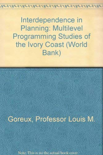 Stock image for Interdependence in Planning: Miltilevel Programming Studies of the Ivory Coast for sale by G. & J. CHESTERS