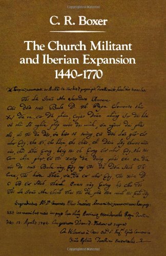 Imagen de archivo de The Church Militant and Iberian Expansion, 1440-1770 (The Johns Hopkins Symposia in Comparative History) a la venta por Irish Booksellers