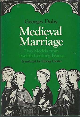 Beispielbild fr Medieval Marriage : Two Models from Twelfth-Century France zum Verkauf von Better World Books