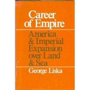 9780801820571: Career of Empire: America and Imperial Expansion over Land and Sea