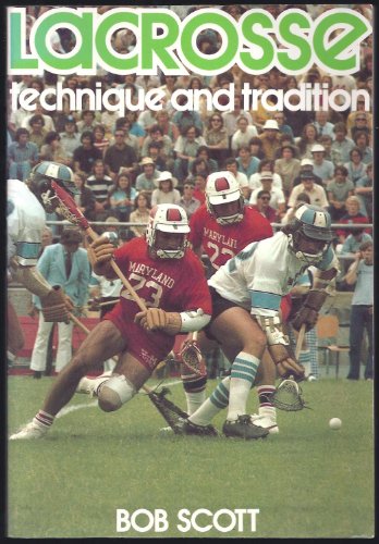 Beispielbild fr Lacrosse: Technique and Tradition zum Verkauf von Montana Book Company