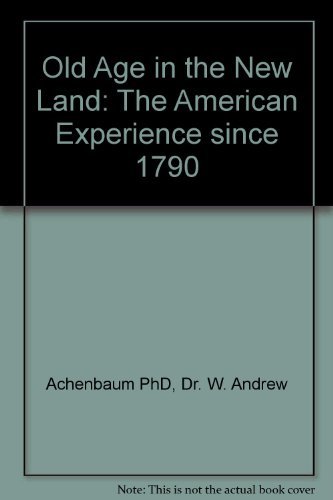 Imagen de archivo de OLD AGE IN THE NEW LAND : The American Experience since 1790 a la venta por 100POCKETS