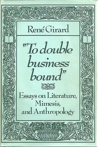 Beispielbild fr TO DOUBLE BUSINESS BOUND: ESSAYS ON LITERATURE, MIMESIS AND ANTHROPOLOGY. zum Verkauf von Burwood Books