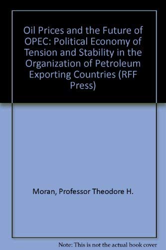 Stock image for Oil Prices and the Future of Opec: The Political Economy of Tension and Stability in the Organization of Petroleum Exporting Countries for sale by Works on Paper