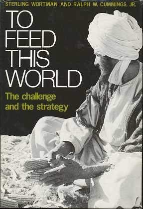 To Feed This World: The Challenge and the Strategy