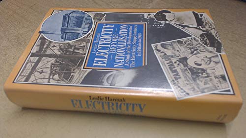 9780801821455: Electricity Before Nationalisation: A Study of the Development of the Electricity Supply Industry in Britain to 1948 (Johns Hopkins Studies in the History of Technology)